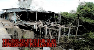THE ONSLAUGHT OF FARC IS AN EXPRESSION OF PUSILLANIMITY